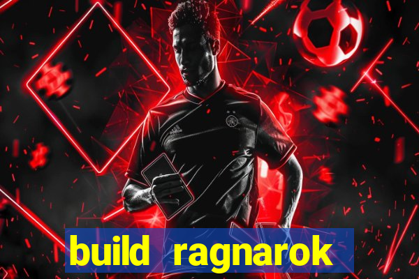 build ragnarok history reborn rag